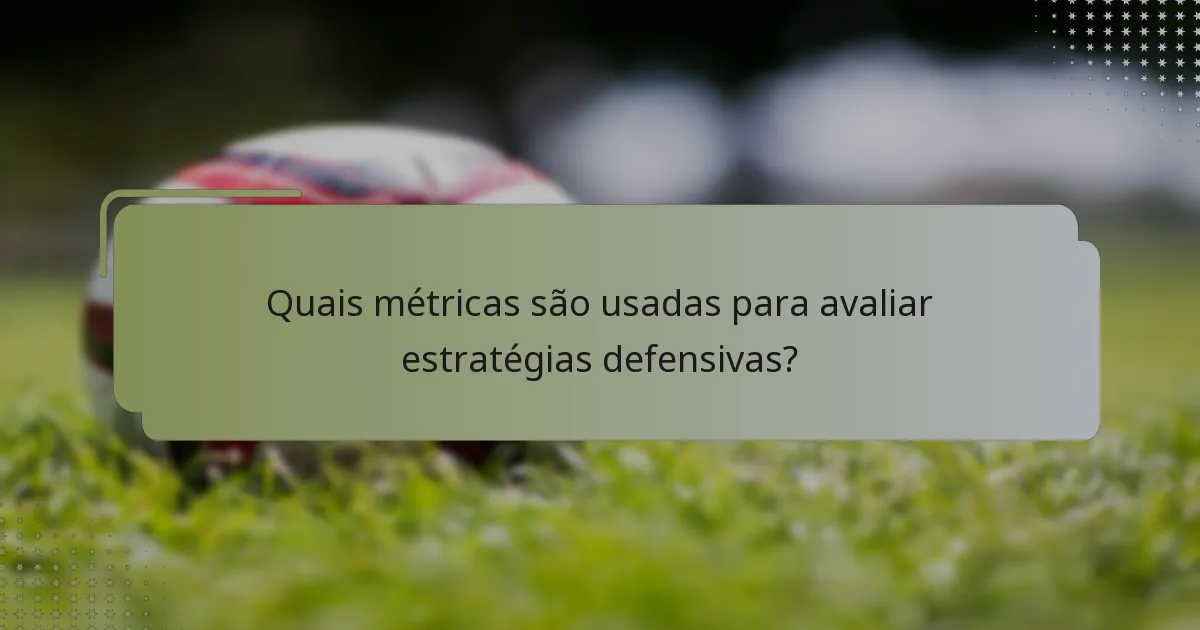 Quais métricas são usadas para avaliar estratégias defensivas?