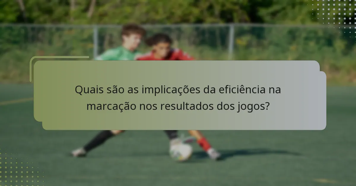 Quais são as implicações da eficiência na marcação nos resultados dos jogos?